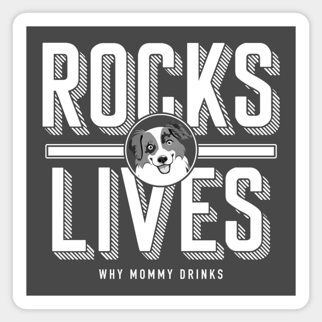 Rocks Lives! Sticker by Why Mommy Drinks